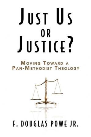 Just Us or Justice: Moving Toward a Pan-methodist Theology