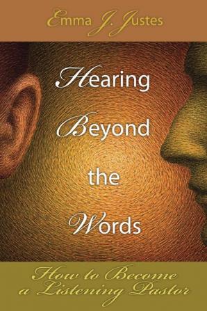 Hearing Beyond the Words: How to Become a Listening Pastor