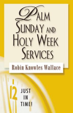 Palm Sunday and Holy Week Services (Just in Time)