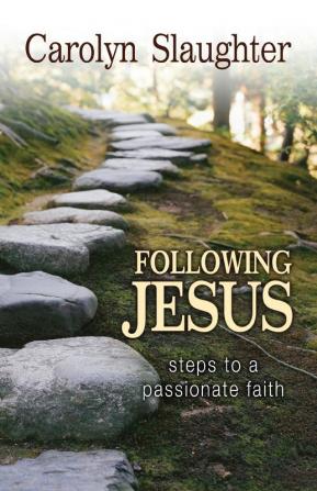 Following Jesus: Steps to a Passionate Faith