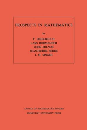 Prospects in Mathematics. (AM-70), Volume 70