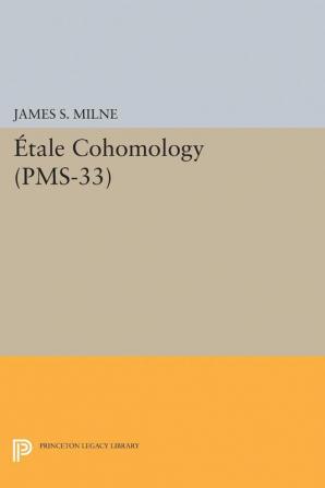 Étale Cohomology (PMS-33) Volume 33