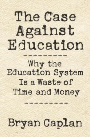 The Case against Education