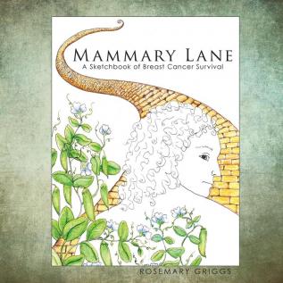 Mammary Lane: A Sketchbook of Breast Cancer Survival