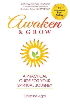 Awaken & Grow: A Practical Guide For Your Spiritual Journey