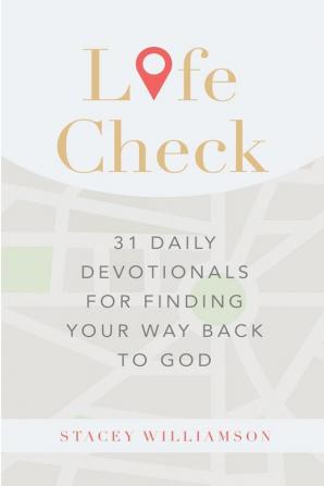 Life Check: 31 Daily Devotionals for Finding Your Way Back to God