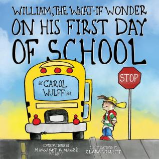 William The What-If Wonder On His First Day of School: William is Worried!: 1