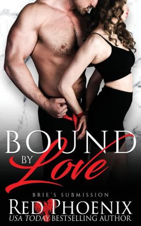 Bound by Love: 17 (Brie's Submission)