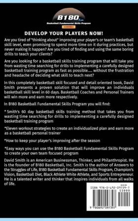 B180 Basketball Fundamental Skills Program: Basketball Coaches and Personal Trainers: The Definitive Guide to Improving Player Development and Earning More