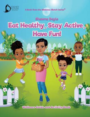 Eat Healthy Stay Active Have Fun!: Wellness Guide and Activity Workbook: DD0100 (Designer Discipline Wellness Sketch(tm)