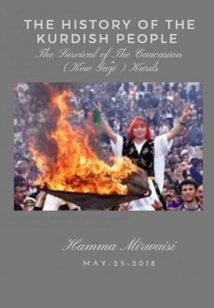 The History of the Kurdish People: The Survival of the Caucasian (Kew Gazi) Kurds: The Survival of the Caucasian (Kew Gazî) Kurds: 1 (Caucasian Civilization)