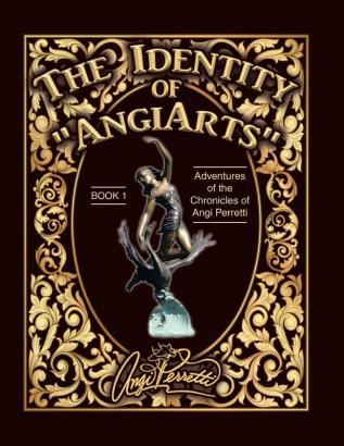 The Identity of AngiArts: A Muse for Artistic Inspiration: 1 (Chronicles of Angi Perretti)