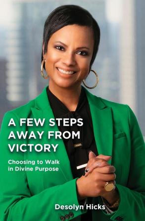 A Few Steps Away From Victory: Choosing to Walk in Divine Purpose