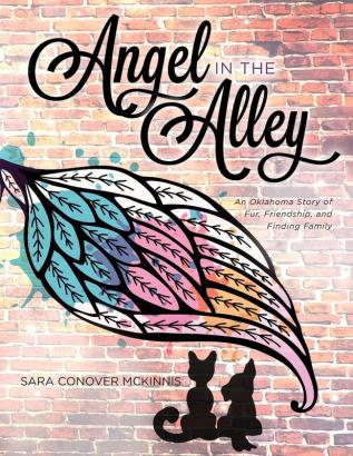 Angel in the Alley: An Oklahoma Story of Fur Friendship and Finding Family