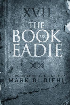 The Book of Eadie: Volume One of the Seventeen Trilogy: 2