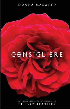 The Consigliere A Novel: A Mafia Lawyer's Quest to Choose Love Over Revenge