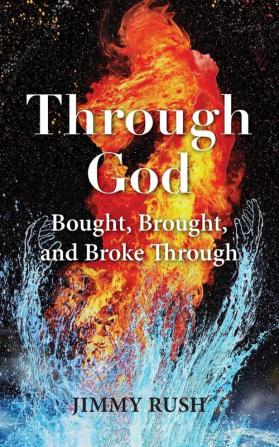 Through God: Bought Brought and Broke Through