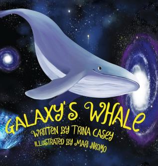 Galaxy's Whale: 1 (This Real Life Books)