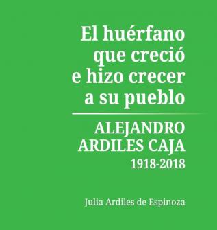 El Huérfano que Creció e Hizo Crecer a Su Pueblo