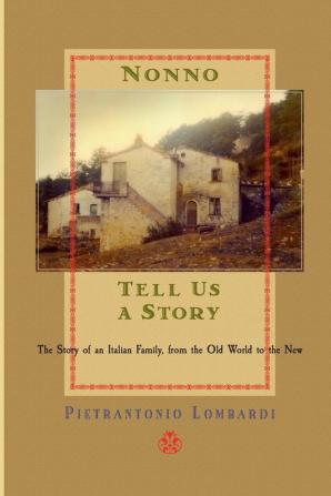 Nonno tell us a story: The Story of an Italian Family from the Old to the New