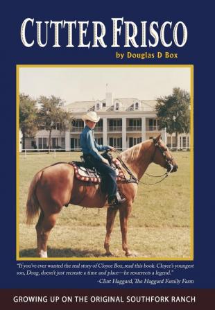 Cutter Frisco: Growing Up on the Original Southfork Ranch: Growing Up on the Original Southfork Ranch: A Memoir