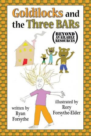 Goldilocks and the Three BARs (Beyond Available Resources)