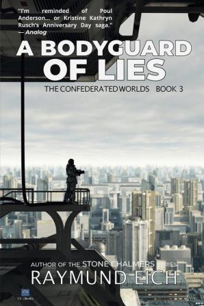 A Bodyguard of Lies: 3 (The Confederated Worlds)