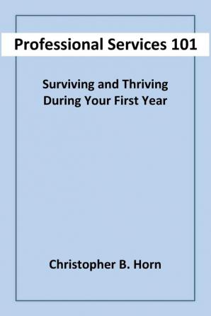 Professional Services 101: Surviving and Thriving During Your First Year