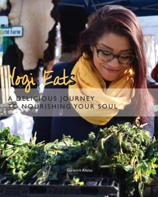 Yogi Eats: A Delicious Journey to Nourishing Your Soul