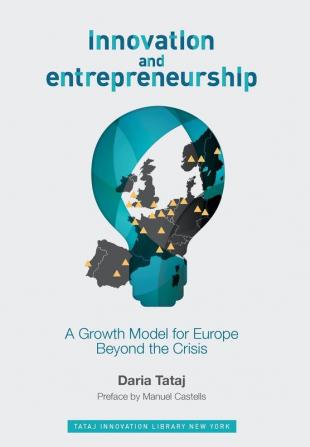 Innovation and Entrepreneurship: A Growth Model for Europe Beyond the Crisis