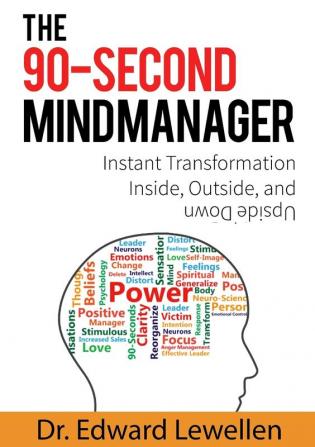 The 90-Second Mind Manager: Instant Transformation Inside Outside and Upside Down