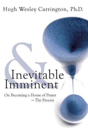 Inevitable & Imminent: On Becoming a House of Prayer - The Process