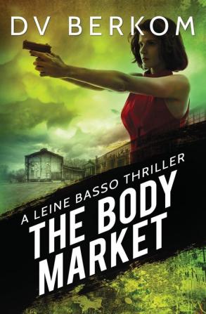 The Body Market: A Leine Basso Thriller: 3