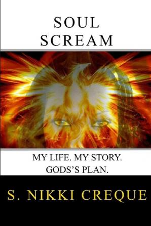 Soul Scream: My Life. My Story. God's Plan.