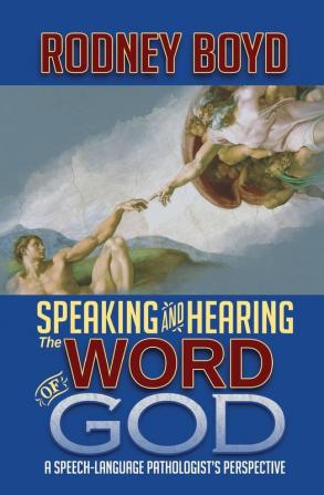 Speaking & Hearing the Word of God: A Speech-Language Pathologist's Perspective