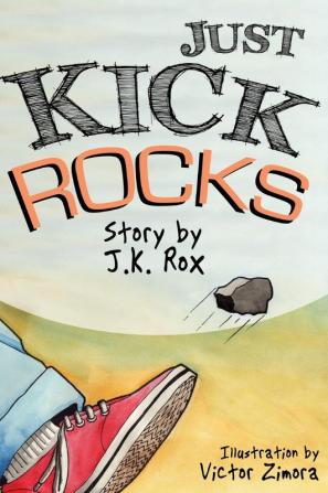 Just Kick Rocks: 1 (Bullying Chronicles)