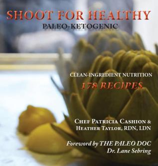 Shoot for Healthy: Clean-Ingredient Nutrition Paleo-Ketogenic