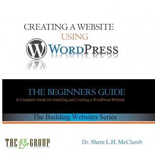 Building a Website Using WordPress: The Beginner's Guide: 1 (Building Websites)