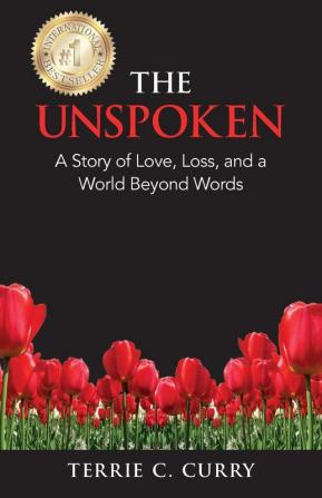 The Unspoken: A Story of Love Loss and a World Beyond Words