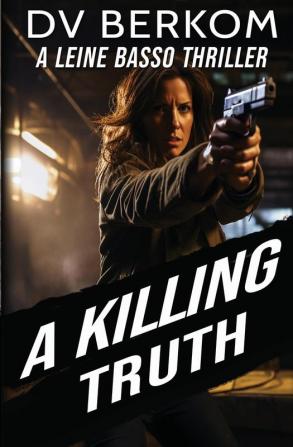 A Killing Truth: A Leine Basso Thriller Prequel