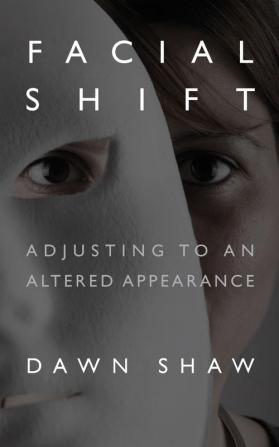 Facial Shift: Adjusting to an Altered Appearance