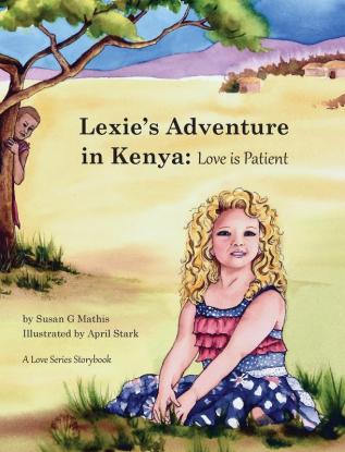 Lexie's Adventure in Kenya: Love is Patient: 1