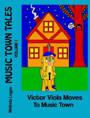 Victor Viola Moves To Music Town: 1 (Music Town Tales)