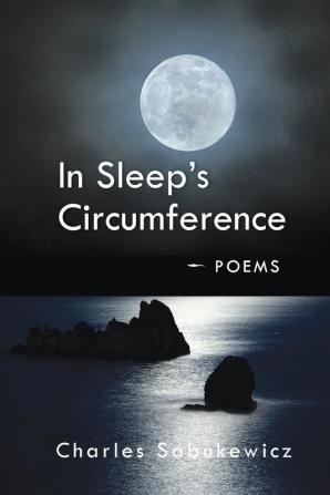 In Sleep's Circumference: Poems