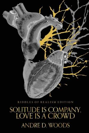 Solitude is Company Love is a Crowd: Riddles of Realism Edition