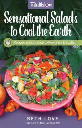 Sensational Salads to Cool the Earth: 1 (Tastes Like Love)