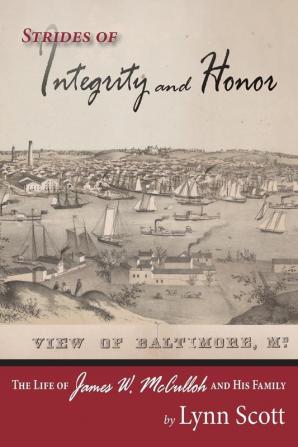 Strides of Integrity and Honor: The Life of James W. McCulloh and His Family