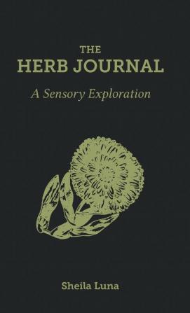 The Herb Journal: A Sensory Exploration: 1 (Herb Journals)