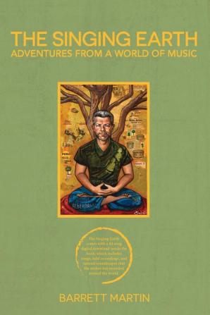 The Singing Earth: Adventures From A World Of Music