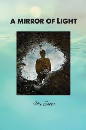 A Mirror of Light: A Comparative Anthology of Major World Religions: 1 (First Run Limited)